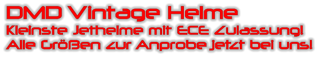 DMD Vintage Helme Kleinste Jethelme mit ECE Zulassung!  Alle Gr��en zur Anprobe jetzt bei uns!